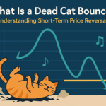 What Is a Dead Cat Bounce? Understanding Short-Term Price Reversals