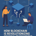 How Blockchain Is Revolutionizing Financial Transactions Beyond Cryptocurrencies